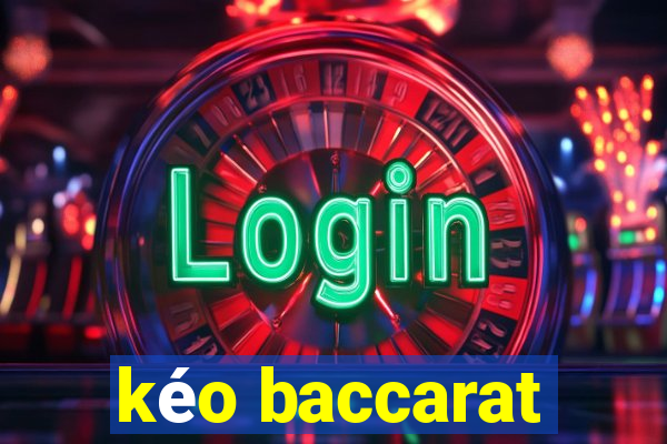 kéo baccarat