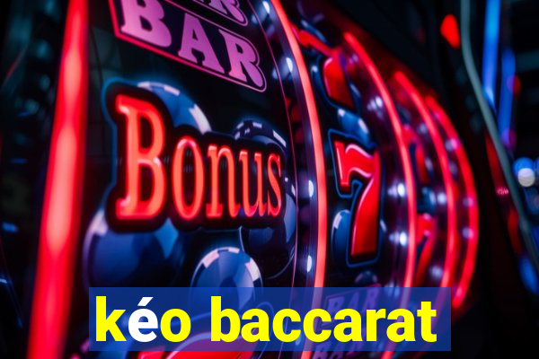 kéo baccarat