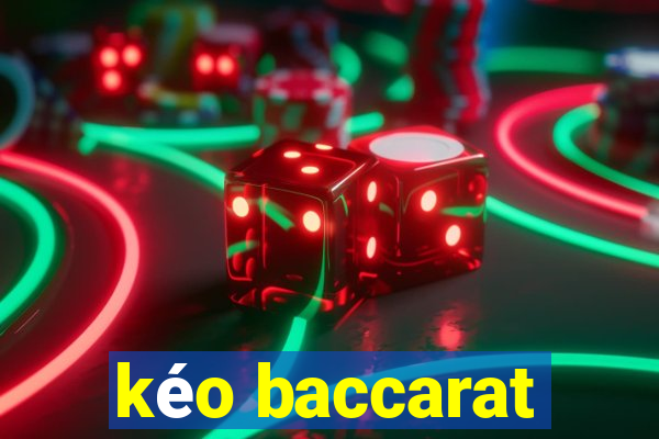 kéo baccarat