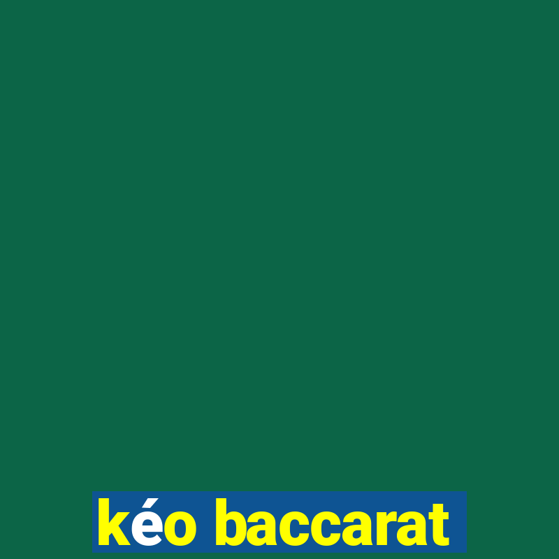 kéo baccarat