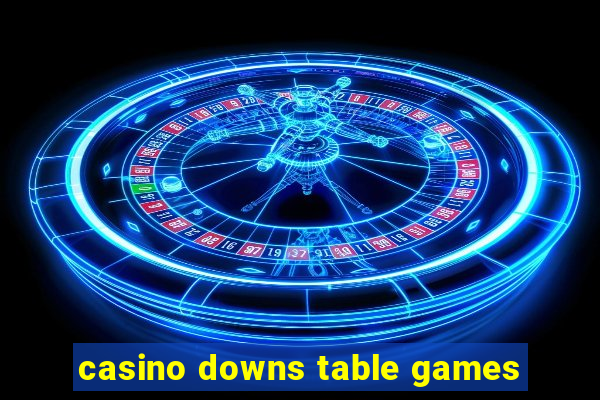 casino downs table games