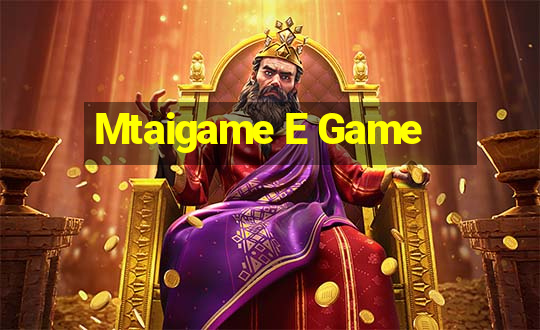 Mtaigame E Game