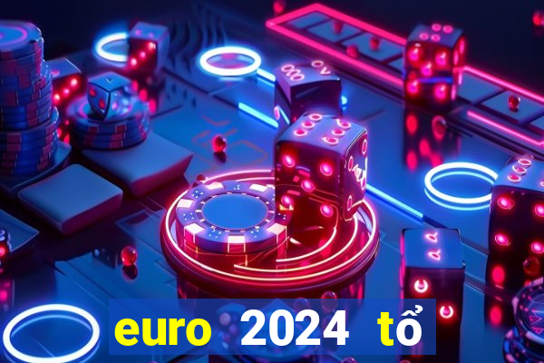 euro 2024 tổ chức ở đâu