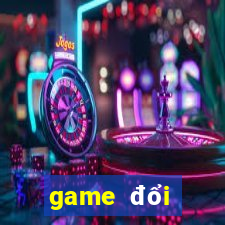 game đổi thưởng nạp bằng sim