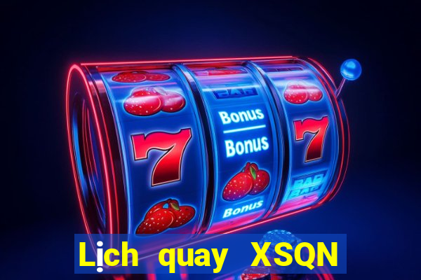 Lịch quay XSQN ngày thứ năm