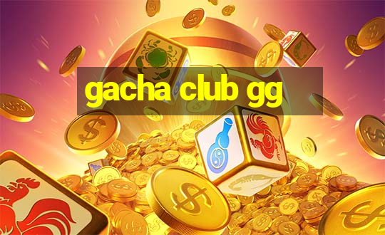 gacha club gg