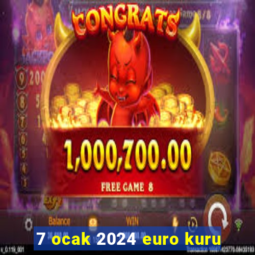 7 ocak 2024 euro kuru