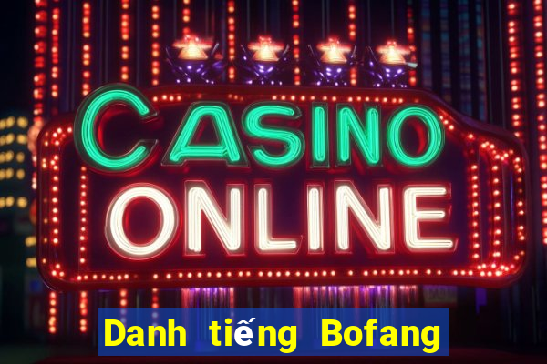 Danh tiếng Bofang Châu Á