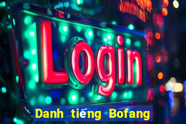 Danh tiếng Bofang Châu Á