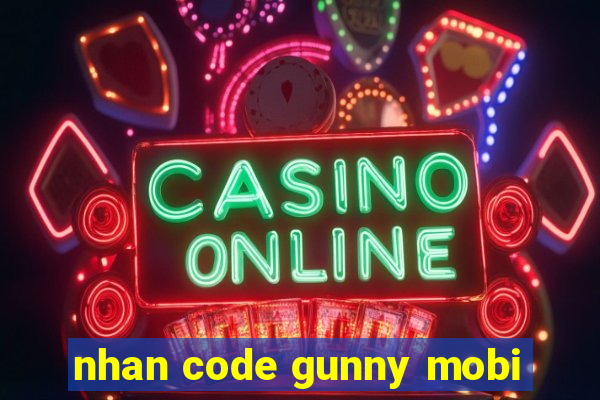 nhan code gunny mobi