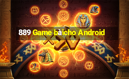 889 Game bàicho Android