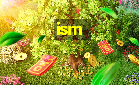 ism