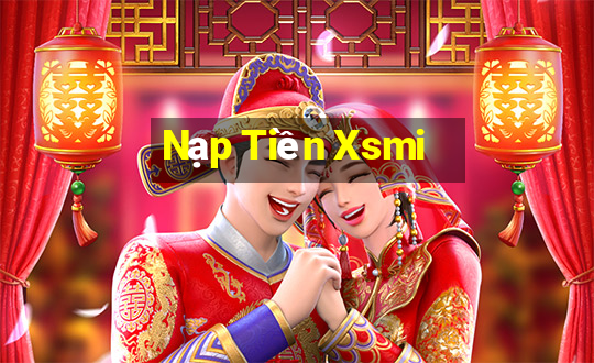 Nạp Tiền Xsmi