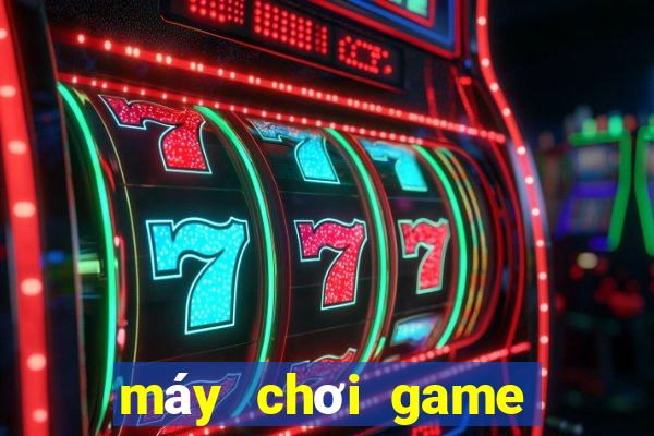 máy chơi game huyền thoại