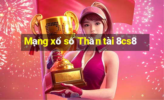 Mạng xổ số Thần tài 8cs8