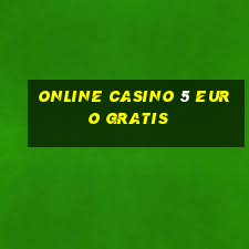 online casino 5 euro gratis