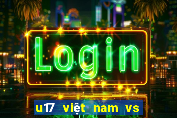 u17 việt nam vs u17 uzbekistan