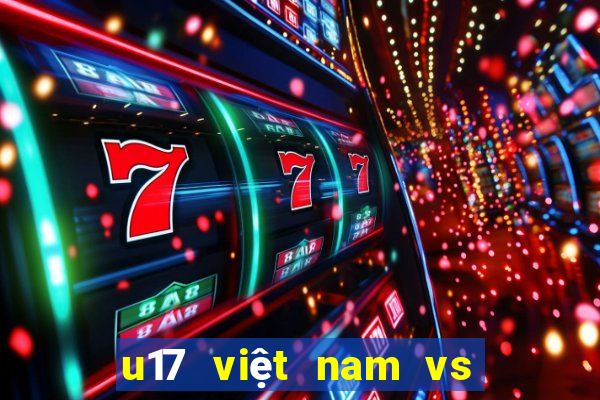 u17 việt nam vs u17 uzbekistan