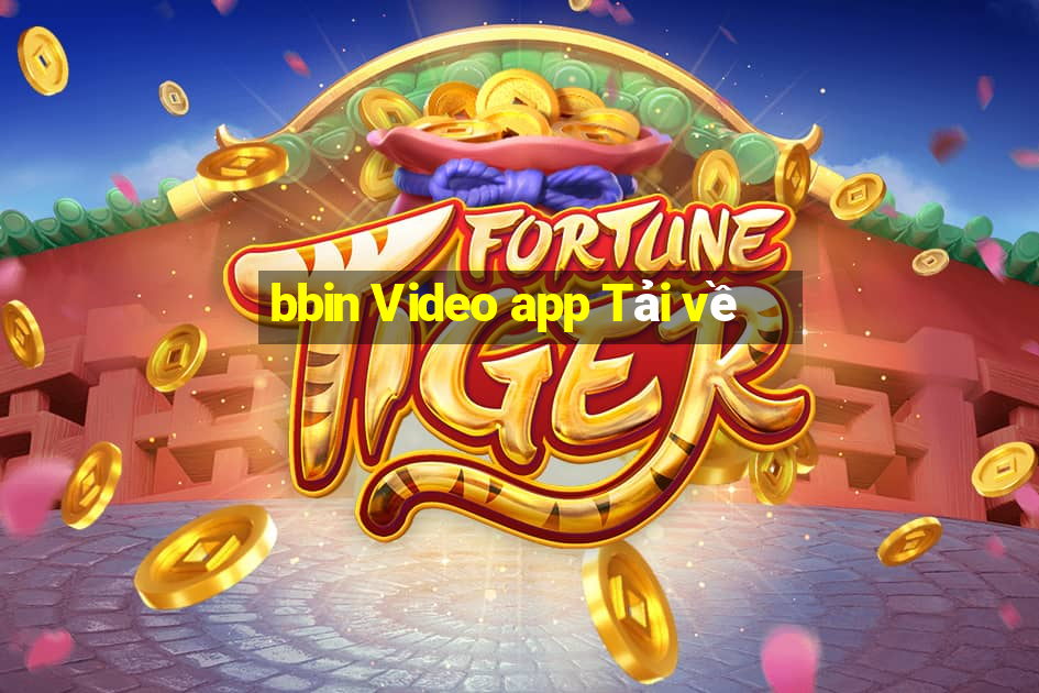 bbin Video app Tải về