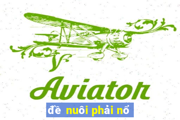 đề nuôi phải nổ