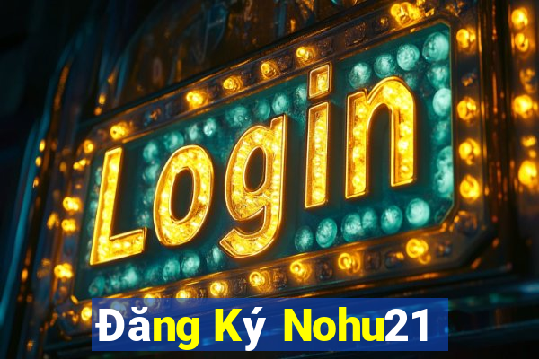 Đăng Ký Nohu21