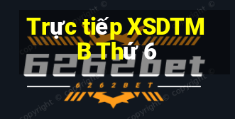 Trực tiếp XSDTMB Thứ 6