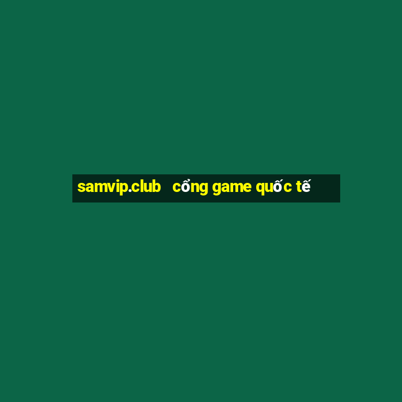 samvip.club   cổng game quốc tế