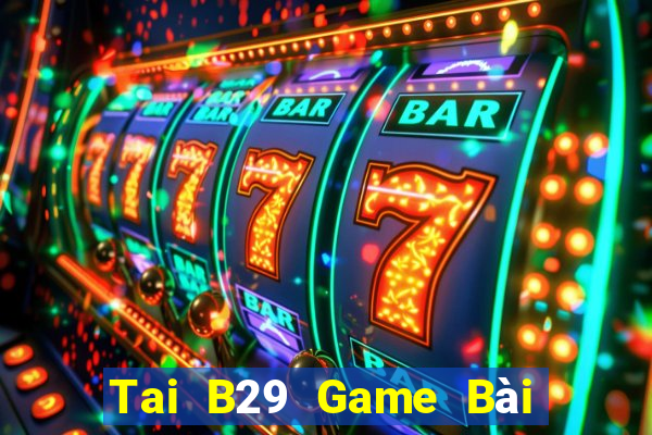 Tai B29 Game Bài Las Vegas