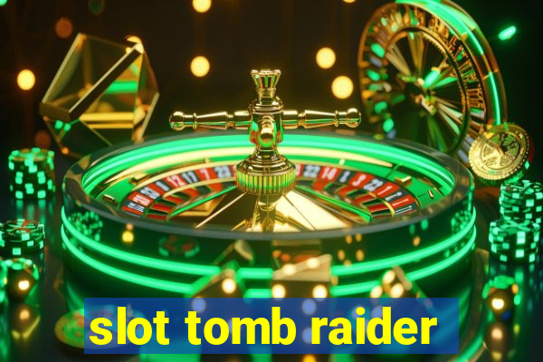 slot tomb raider