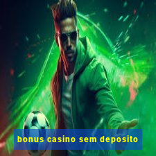 bonus casino sem deposito