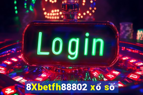 8Xbetfh88802 xổ số