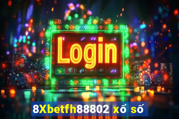 8Xbetfh88802 xổ số