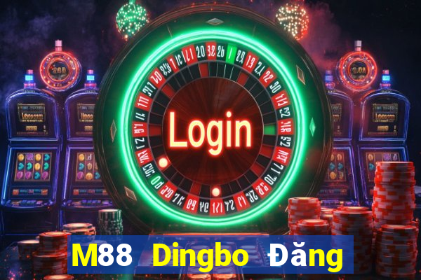 M88 Dingbo Đăng nhập vào trang chủ