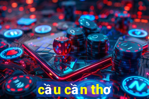 cầu cần thơ