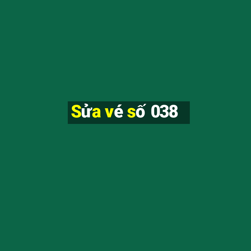 Sửa vé số 038