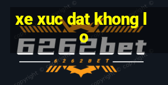 xe xuc dat khong lo