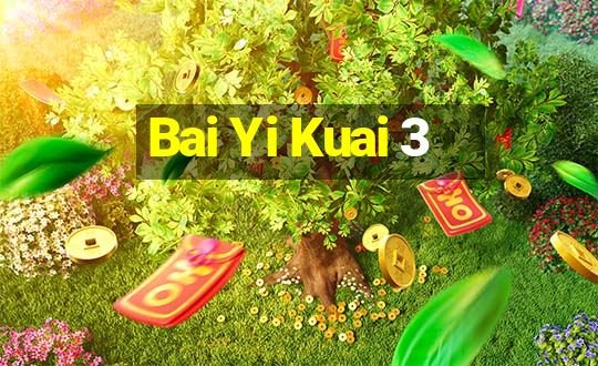 Bai Yi Kuai 3