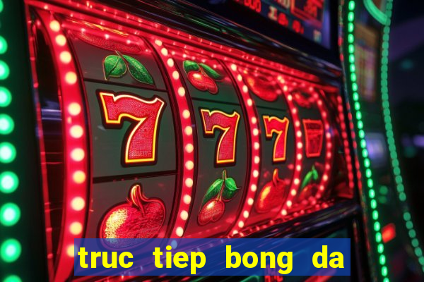 truc tiep bong da xem bong da truc tuyen