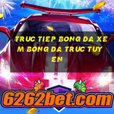 truc tiep bong da xem bong da truc tuyen