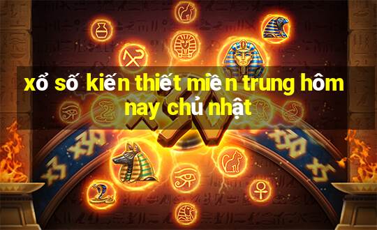 xổ số kiến thiết miền trung hôm nay chủ nhật