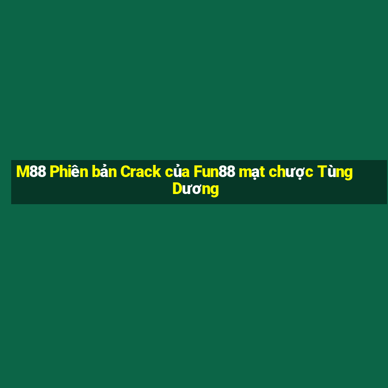 M88 Phiên bản Crack của Fun88 mạt chược Tùng Dương