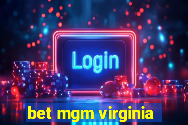 bet mgm virginia