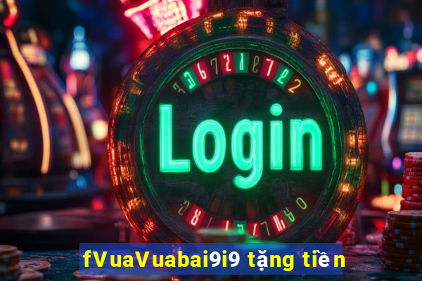 fVuaVuabai9i9 tặng tiền