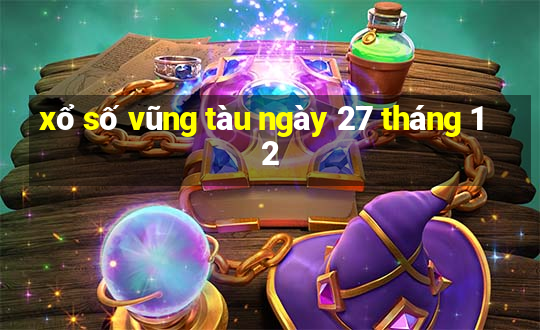 xổ số vũng tàu ngày 27 tháng 12