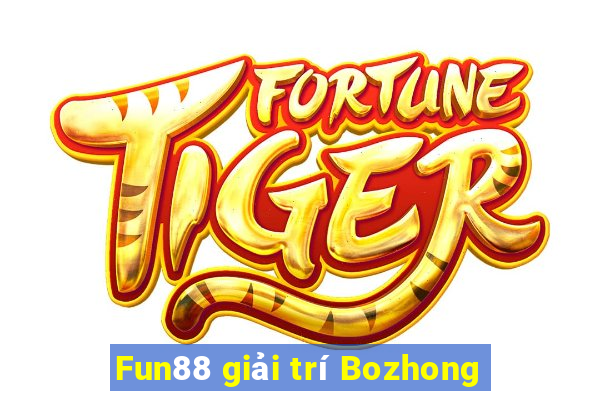 Fun88 giải trí Bozhong