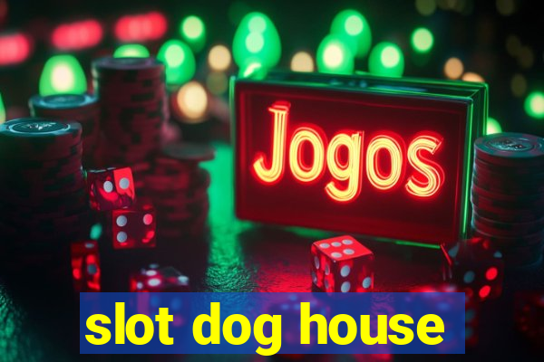 slot dog house