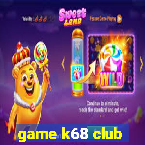 game k68 club