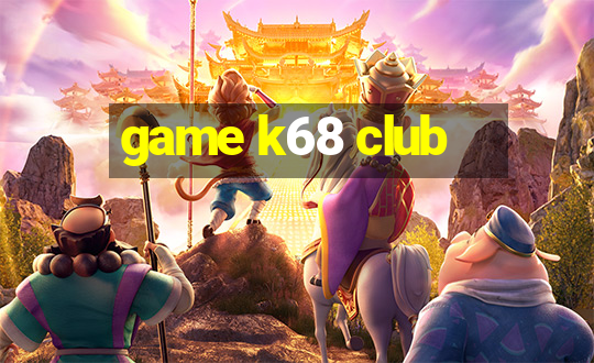 game k68 club