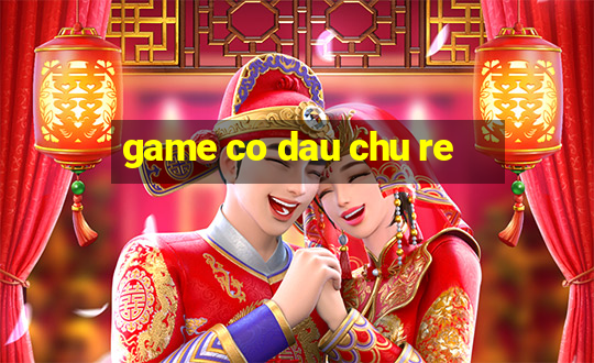 game co dau chu re