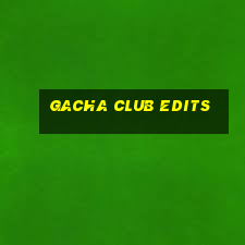 gacha club edits